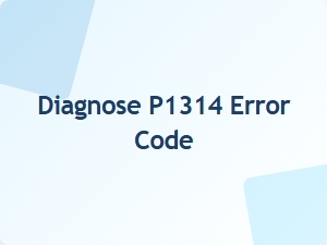 Diagnose P1314 Obd2 Code Causes and Solutions